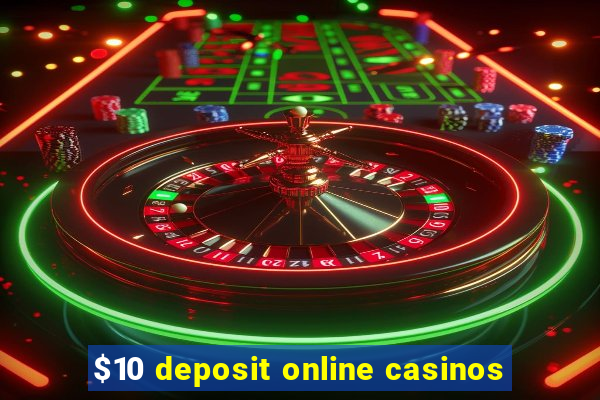 $10 deposit online casinos