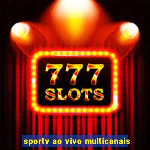 sportv ao vivo multicanais