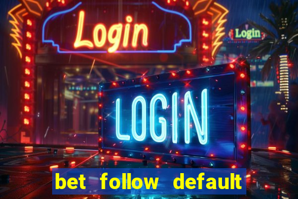 bet follow default bet minimum bet maximum