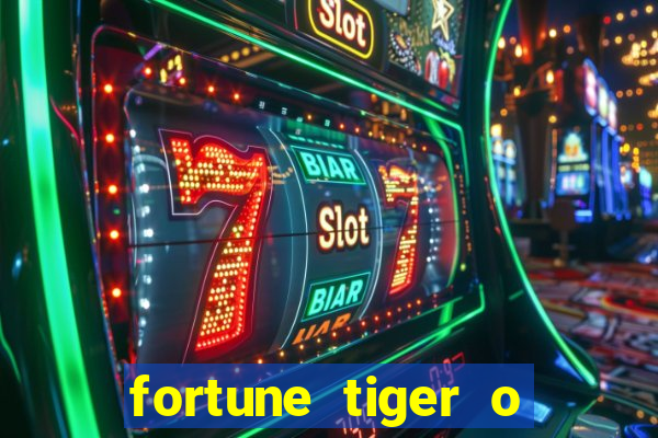 fortune tiger o que e