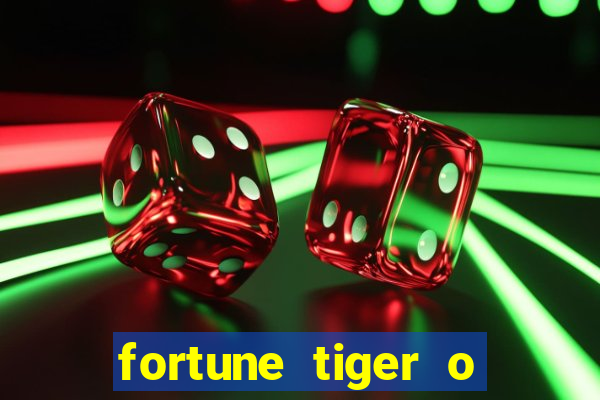 fortune tiger o que e