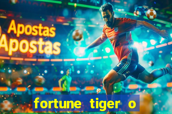 fortune tiger o que e