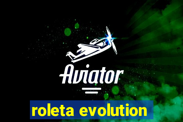 roleta evolution