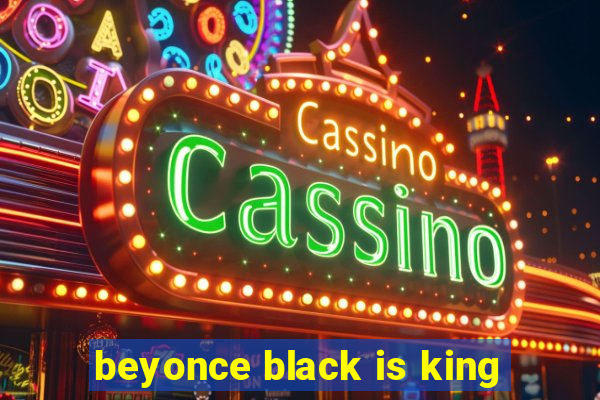 beyonce black is king