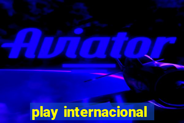 play internacional