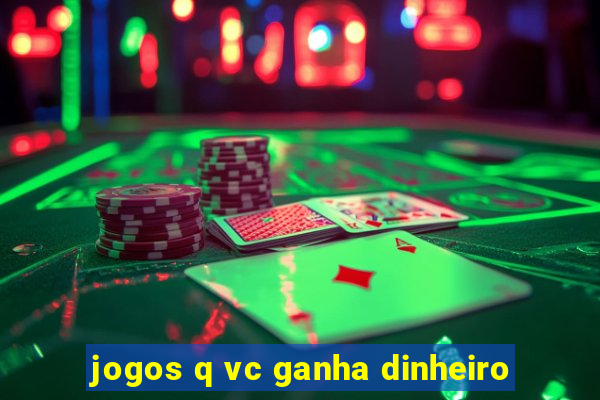 jogos q vc ganha dinheiro