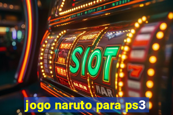 jogo naruto para ps3