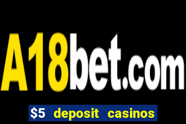 $5 deposit casinos nz 2022