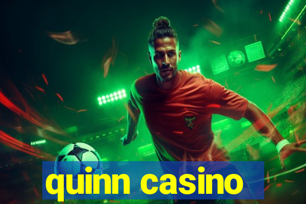 quinn casino