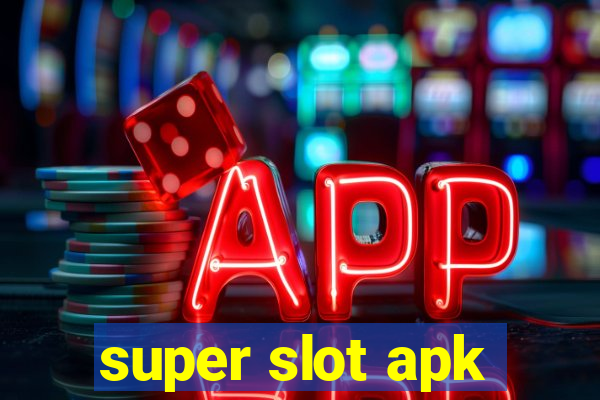 super slot apk