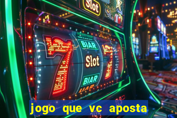 jogo que vc aposta 1 real