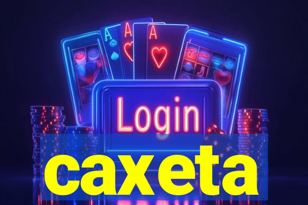 caxeta