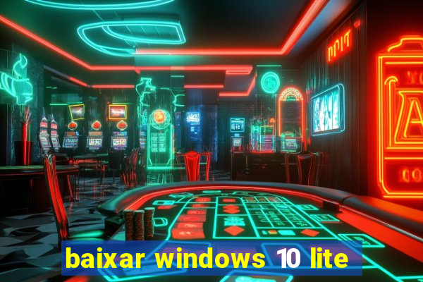 baixar windows 10 lite