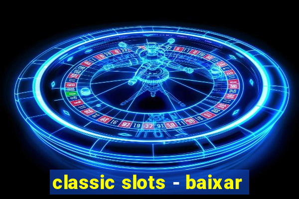 classic slots - baixar