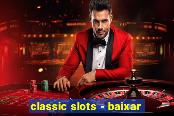 classic slots - baixar