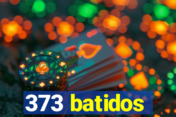 373 batidos