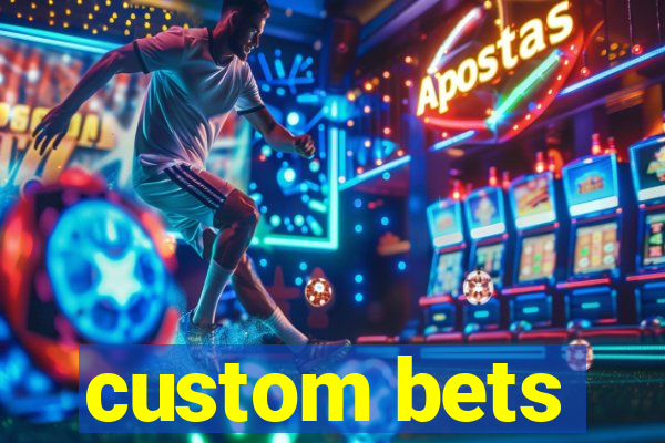 custom bets