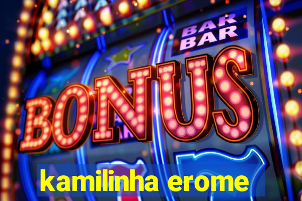 kamilinha erome