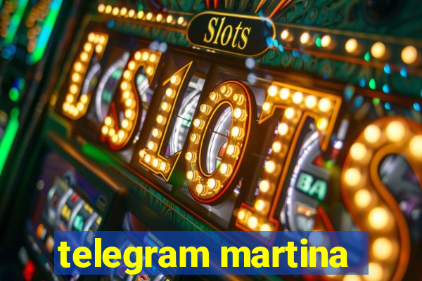 telegram martina