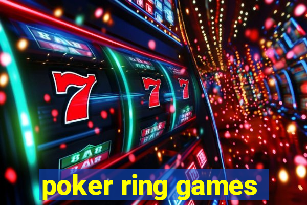 poker ring games