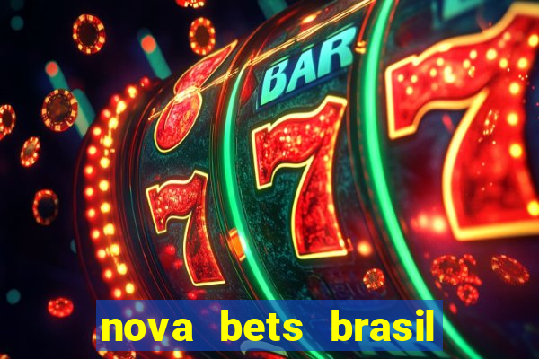 nova bets brasil é confiável