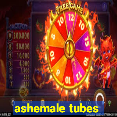 ashemale tubes