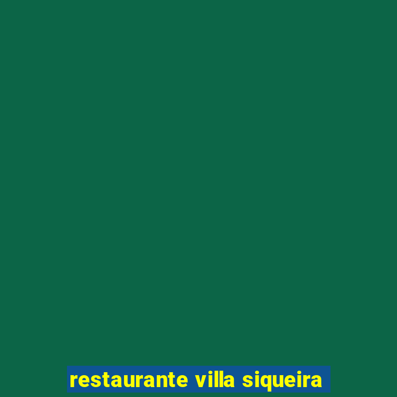 restaurante villa siqueira