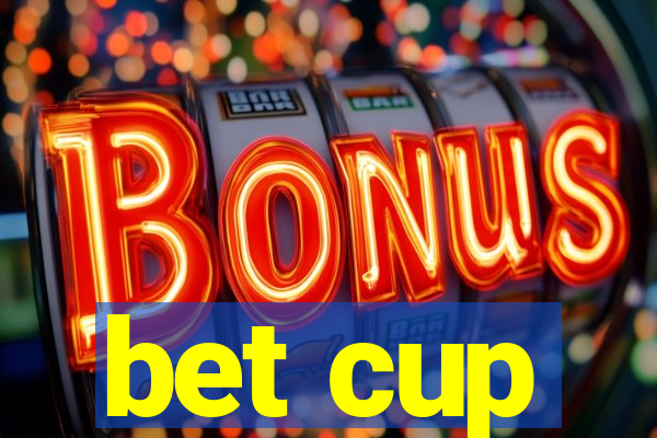 bet cup