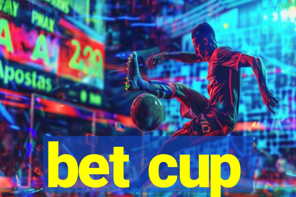 bet cup