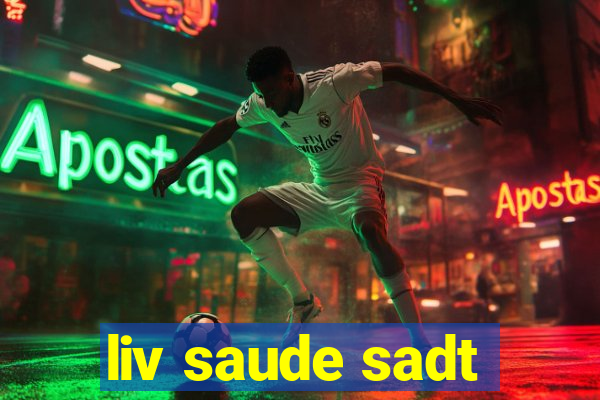 liv saude sadt