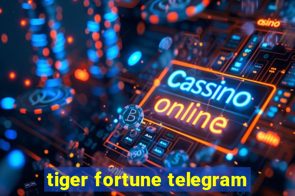 tiger fortune telegram