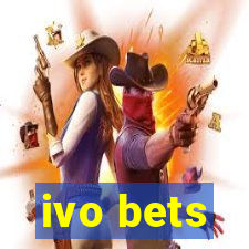 ivo bets