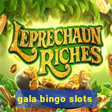 gala bingo slots