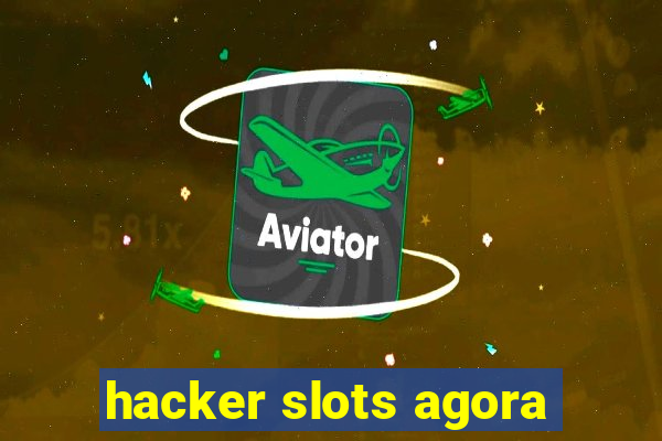 hacker slots agora