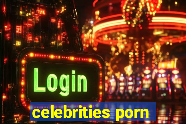 celebrities porn