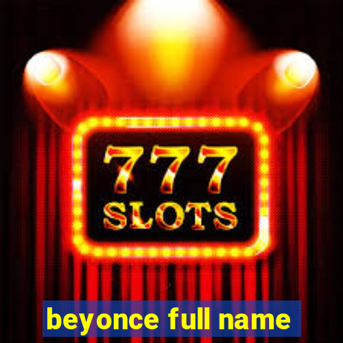 beyonce full name