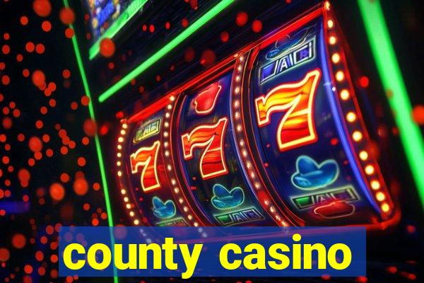 county casino