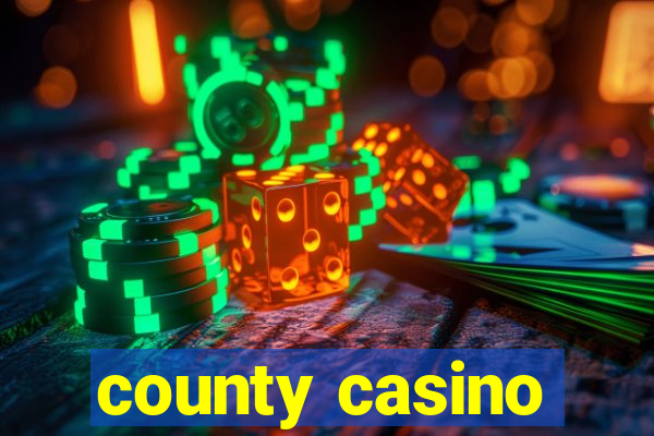 county casino