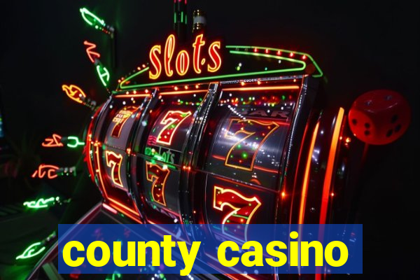 county casino