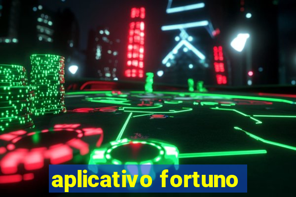 aplicativo fortuno