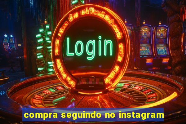 compra seguindo no instagram