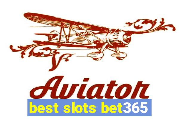 best slots bet365