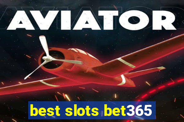 best slots bet365