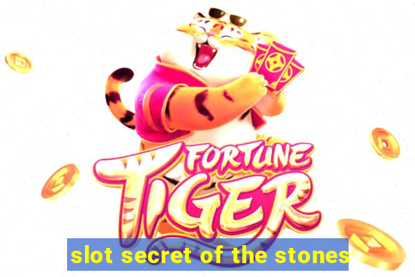 slot secret of the stones