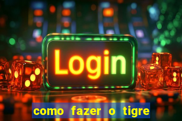 como fazer o tigre soltar a carta no fortune tiger