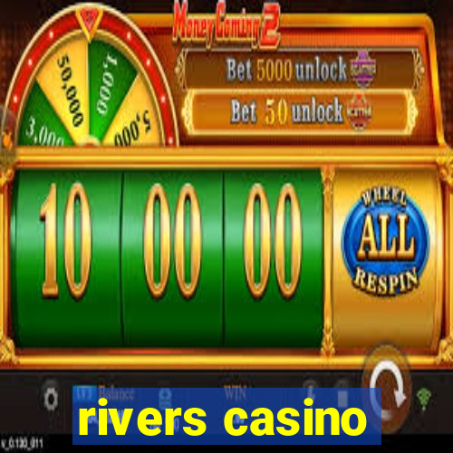 rivers casino