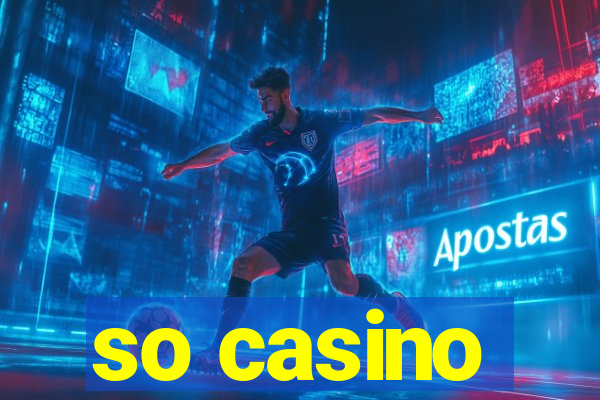 so casino