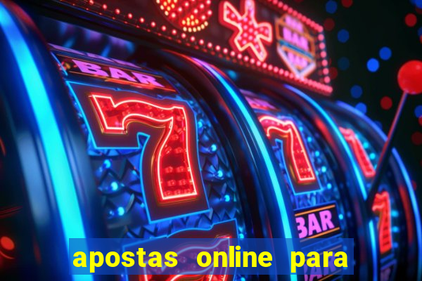 apostas online para ganhar dinheiro de verdade