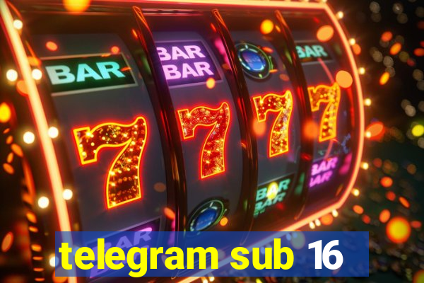 telegram sub 16