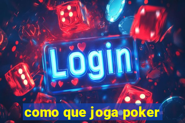 como que joga poker